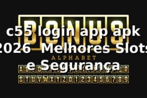 c55 login app apk 2026 🚀 Melhores Slots e Segurança